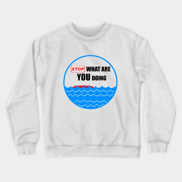 STOP What are you doing Crewneck Sweatshirt by Noefid